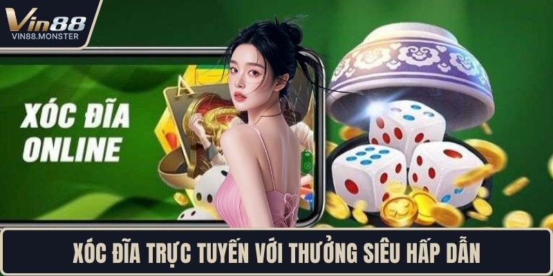 Xóc đĩa trực tuyến với thưởng siêu hấp dẫn